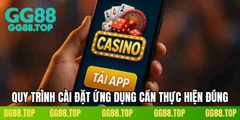 Quy trình cài đặt ứng dụng cần thực hiện đúng